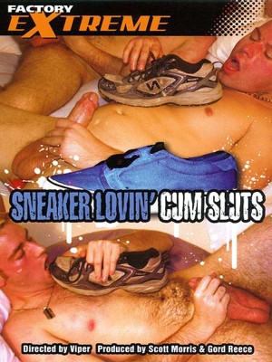 Sneaker Lovin Cum Sluts DVD Factory Bareback Video!