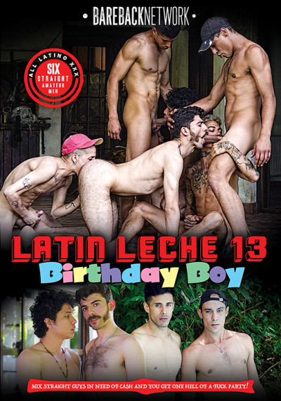 Latin Leche 13 DVD - Birthday Boy Bareback Network