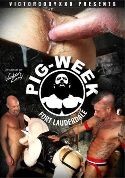 PIG-WEEK FORT LAUDERDALE DVD VICTOR CODY XXX